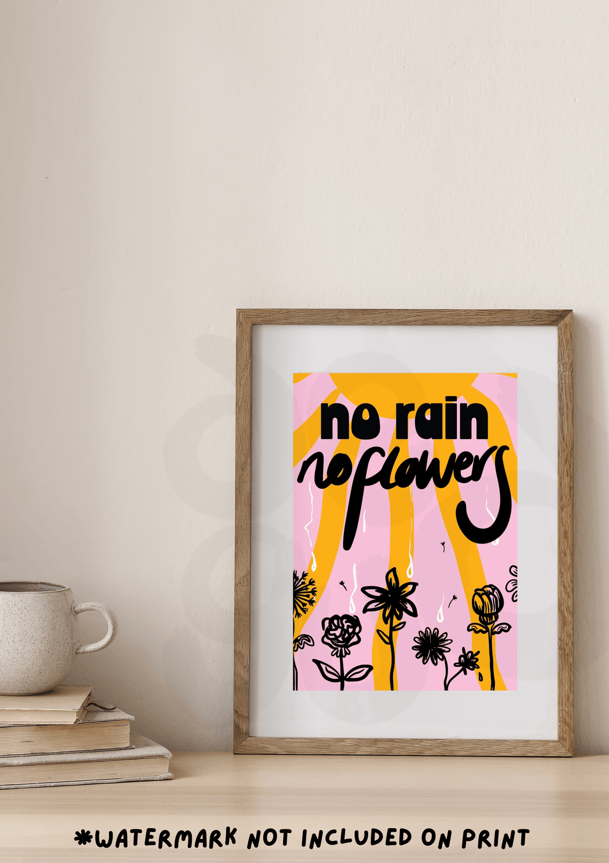 No rain no flowers Print