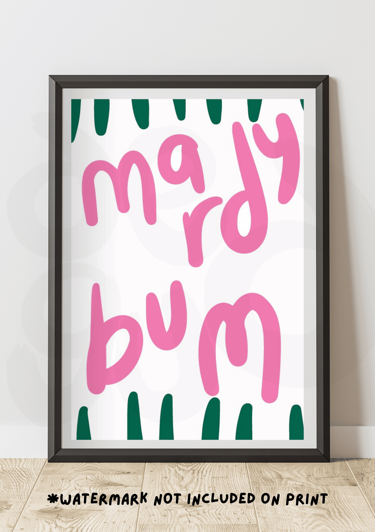 Mardy bum Print