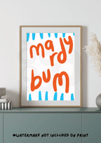 Mardy bum Print